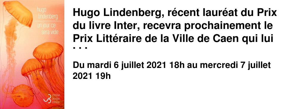 Hugo Lindenberg, r�cent laur�at du Prix du livre Inter, recevra prochainement le Prix Litt�raire de la Ville de Caen qui lui avait �t� d�cern� en f�vrier dernier pour son roman "un jour ce sera vide" publi� aux �ditions Christian Bourgois. La remise officielle du prix se d�roulera le mardi 6 juillet � 18h � l'H�tel de Ville de Caen, salle du r�fectoire; elle sera suivie le lendemain mercredi 7 juillet � 17h d'une rencontre litt�raire avec l'auteur � la Biblioth�que Alexis de Tocqueville.