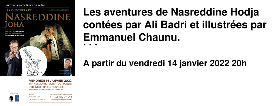 Les aventures de Nasreddine Hodja cont�es par Ali Badri et illustr�es par Emmanuel Chaunu. Vendredi 14 Janvier 20h, Th�atre d'H�rouville 