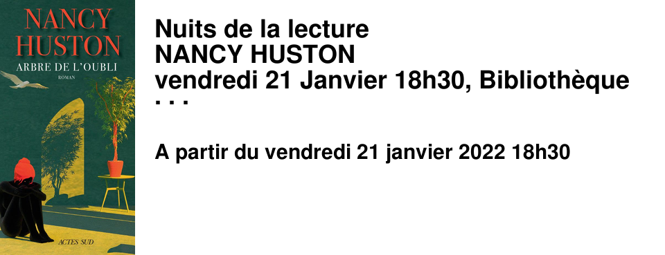 Nuits de la lecture NANCY HUSTON vendredi 21 Janvier 18h30, Biblioth�que Alexis de Tocqueville