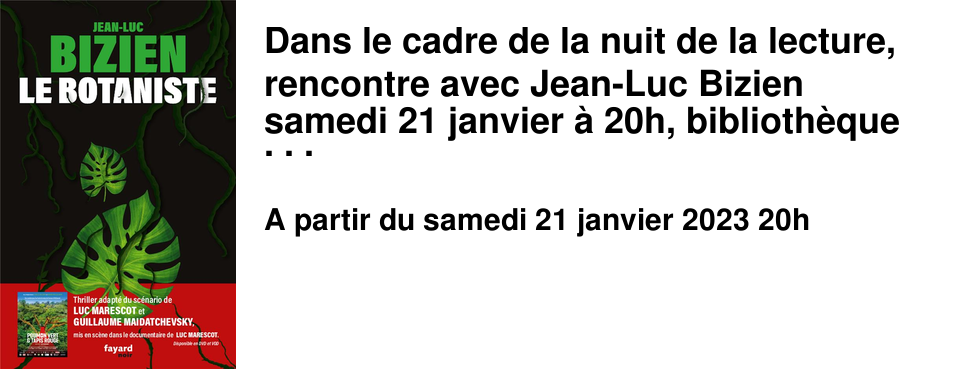 Dans le cadre de la nuit de la lecture, rencontre avec Jean-Luc Bizien samedi 21 janvier � 20h, biblioth�que Alexis de Tocqueville De son mythique jeu de r�le �&nbsp;hurlements&nbsp;� � son dernier roman policier �&nbsp;Le Botaniste&nbsp;� (Fayard, 2022) qui alerte sur le risque des disparitions des for�ts primaires, Jean-Luc Bizien a su explorer le th�me de la peur sous toutes ses formes dans des ouvrages pour les enfants, les ados et les adultes. Rencontre anim�e par Sophie Peugnez (site Zonelivres & librairie le Brouillon de culture). Entr�e libre sans r�servation et dans la limite des places disponibles.