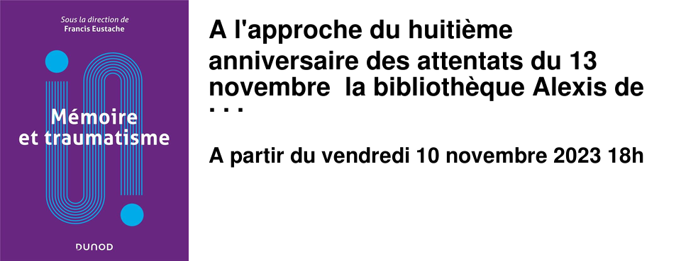 A l'approche du huiti�me anniversaire des attentats du 13 novembre la biblioth�que Alexis de Tocqueville re�oit ce vendredi 10 novembre � 18h, Francis Eustache, Denis Peschanski, Fabian Gu�nol� et Jacques Dayan, auteurs de M�moire et traumatisme, approche pluridisciplinaire publi� aux �ditions Dunod qui aborde des questionnement maleureusement d'une grande actualit�. Rencontre anim�e par Bereng�re Guillery-Girard, professeure � l'universit� de Caen.