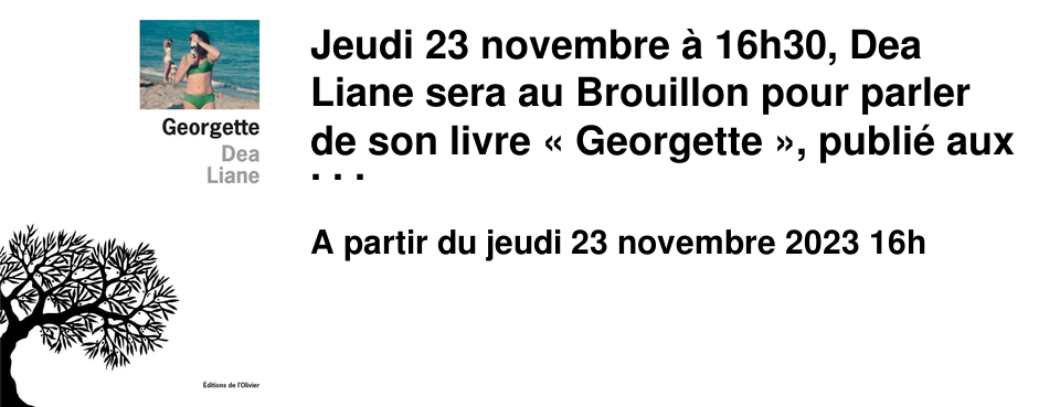 Jeudi 23 novembre � 16h30, Dea Liane sera au Brouillon pour parler de son livre �&nbsp;Georgette&nbsp;�, publi� aux �ditions de l'Olivier. Le public caennais avait d�j� pu l'admirer l'an pass� dans la pi�ce �&nbsp;Ana�s Nin au miroir&nbsp;� cr��e � la Com�die de Caen dans une mise en sc�ne d'Elise Vigier. Elle revient cette ann�e sur la m�me sc�ne avec son spectacle �&nbsp;Le c%u0153ur au bord des l�vres, Asmahan variation&nbsp;�, donn� au 32 rue des cordes les 22 et 23 novembre. En parall�le, elle publie en cette rentr�e un texte autobiographique tr�s poignant autour de cette �&nbsp;Georgette&nbsp;� personnage cl� mais paradoxal de son enfance au Liban, en Syrie et en France. En partenariat avec la com�die de Caen.