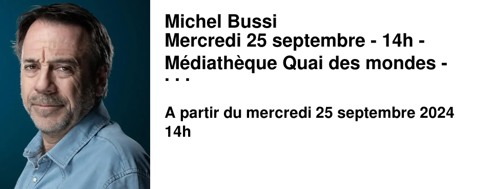 Michel Bussi Mercredi 25 septembre - 14h - M�diath�que Quai des mondes - Mondeville 17 romans parus aux Presses de la Cit�, 12 millions de livres vendus, en France et dans 38 pays. Ars�ne Lupin, Alice, Miss Marple... ce sont les h�ros des lectures de Michel Bussi, qui d�vore tout aussi bien Jules Verne que Barjavel et fr�quente assid�ment les biblioth�ques. L'�crivain en devenir se nourrit des romans populaires et de la litt�rature de l'imaginaire.