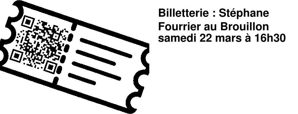Billetterie : St�phane Fourrier au Brouillon samedi 22 mars � 16h30