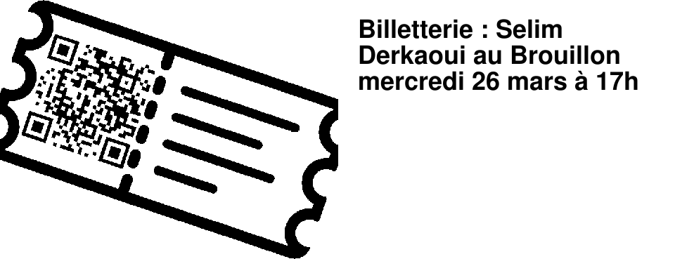 Billetterie : Selim Derkaoui au Brouillon mercredi 26 mars � 17h