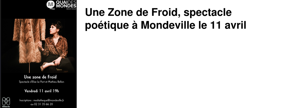 Une Zone de Froid, spectacle po�tique � Mondeville le 11 avril