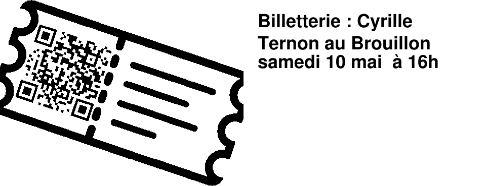 Billetterie : Cyrille Ternon au Brouillon samedi 10 mai � 16h