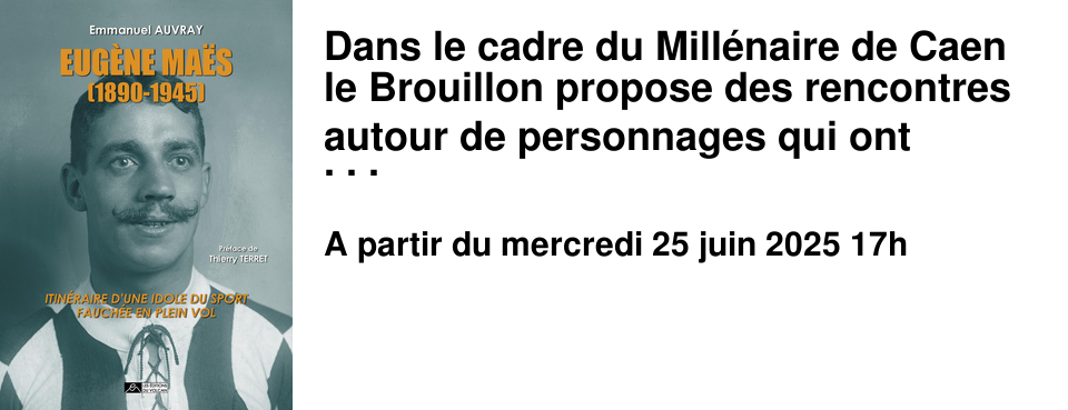 Dans+le+cadre+du+Mill�naire+de+Caen+le+Brouillon+propose+des+rencontres+autour+de+personnages+qui+ont+marqu�+l'histoire+de+la+ville. Mercredi+25+juin+�+17h,+nous+recevrons+Emmanuel+Auvray+auteur+de+Eug�ne+Ma�s,+1890-1945,+une+biographie+du+remarquable+footballeur+du+Red+Star+puis+du+Stade+Malherbe,+mort+en+d�portation+et+qui+donnera+son+nom+au+stade+nautique+de+Caen.+Rencontre+anim�e+par+Fr�d�rique+Gai.