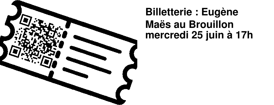 Billetterie : Eug�ne Ma�s au Brouillon mercredi 25 juin � 17h