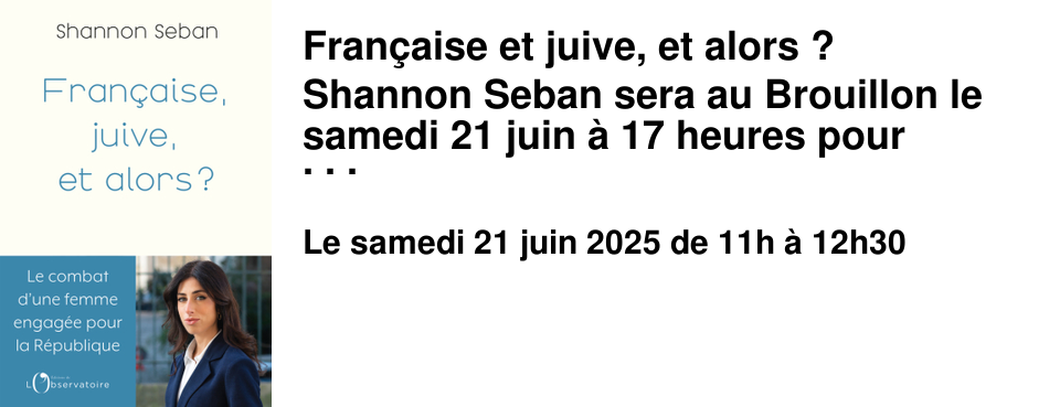 Fran�aise+et+juive,+et+alors+?+ Shannon+Seban+sera+au+Brouillon+le+samedi+21+juin+�+17+heures+pour+pr�senter+son+llivre+�&nbsp;Fran�aise,+juive,+et+alors&nbsp;?&nbsp;�+qui+vient+de+para�tre+aux+�ditions+de+l'Observatoire 