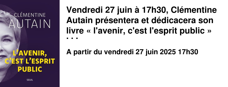 Vendredi+27+juin+�+17h30,+Cl�mentine+Autain+pr�sentera+et+d�dicacera+son+livre+�&nbsp;l'avenir,+c'est+l'esprit+public&nbsp;�+(�ditions+du+seuil)+�+la+maison+de+quartier+Caen+centre&nbsp;,++9+rue+Neuve+Bourg+l'Abb�+�+Caen+.+Rencontre+en+pr�sence+d'Arthur+Delaporte,+d�put�+du+Calvados.
