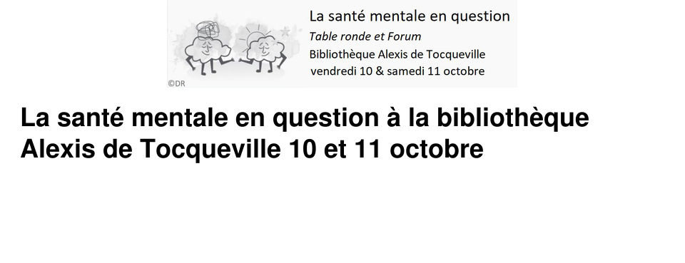 La sant� mentale en question � la biblioth�que Alexis de Tocqueville 10 et 11 octobre