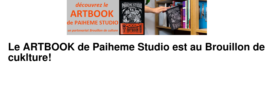 Le ARTBOOK de Paiheme Studio est au Brouillon de cuklture!
