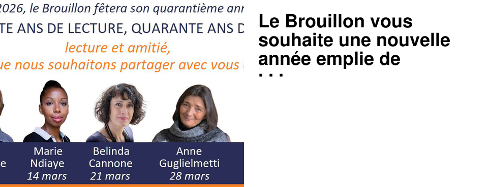 Le Brouillon vous souhaite une nouvelle ann�e emplie de lectures et d'amiti�