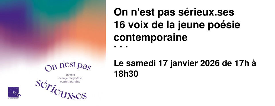 On+n'est+pas+s�rieux.ses+ 16+voix+de+la+jeune+po�sie+contemporaine Co-edition+10+pages+au+carr�+-+Bruno+Doucey Rencontre+le+samedi+17+janvier+�+17+heures+au+Brouillon,+avec+les+�ditrices+Arianne+Lefauconnier+et+Flora+Monnin+et+les+po�tes Lulla+Clowski+et+Corentin+Huet.
