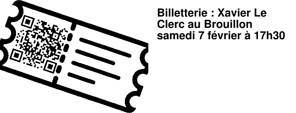Billetterie : Xavier Le Clerc au Brouillon samedi 7 f�vrier � 17h30