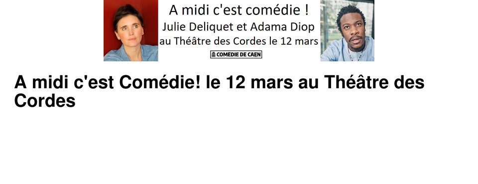 A midi c'est Com�die! le 12 mars au Th��tre des Cordes