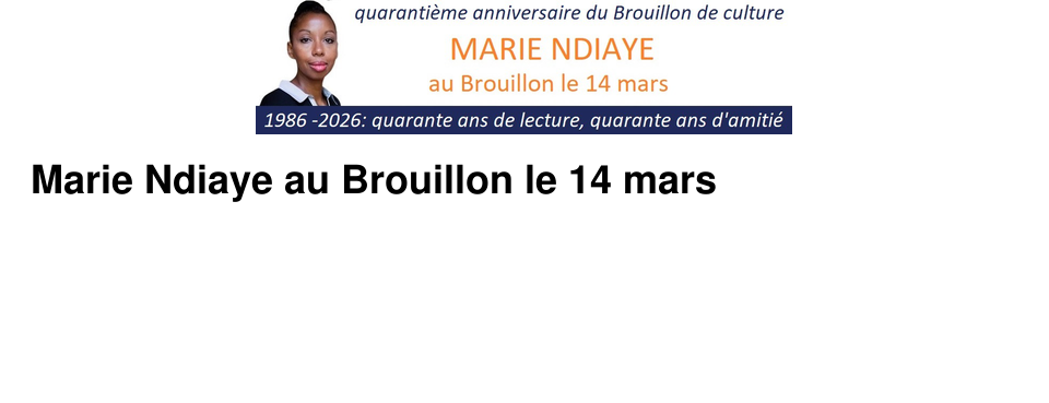 Marie Ndiaye au Brouillon le 14 mars