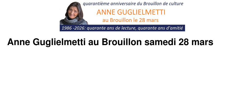 Anne Guglielmetti au Brouillon samedi 28 mars
