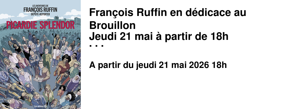 Fran�ois Ruffin en d�dicace au Brouillon Jeudi 21 mai � partir de 18h Picardie Splendor Fran�ois Ruffin - Laurent Galandon Les Ar�nes BD Faire France ensemble ? C'est encore possible ! Dans cette BD collective, Fran�ois Ruffin raconte un pays fractur�. Mais qui peut se r�parer.