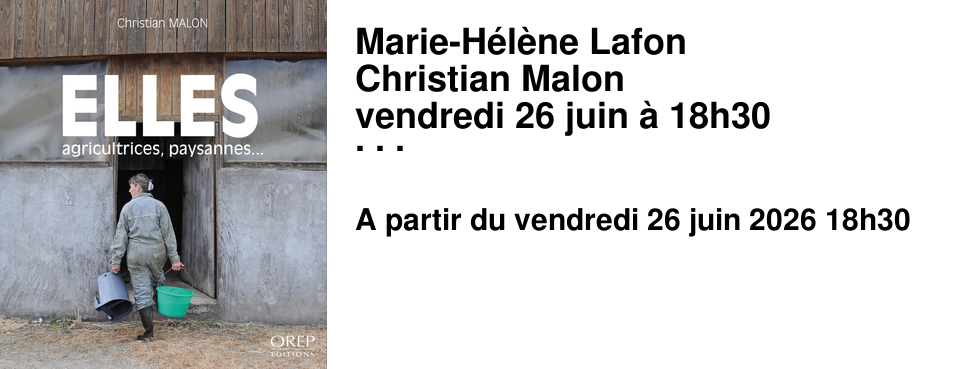 Marie-H�l�ne Lafon Christian Malon vendredi 26 juin � 18h30 Biblioth�que Alexis de Tocqueville Une rencontre ponctu�e de lectures, anim�e par Val�rie Barbe, libraire au Brouillon de culture ; dans le cadre de l'exposition � Elles, agricultrices, paysannes �.