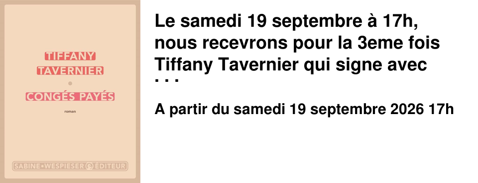 Le samedi 19 septembre � 17h, nous recevrons pour la 3eme fois Tiffany Tavernier qui signe avec Cong�s pay�s, un des romans les plus remarquables de cette rentr�e litt�raire. Rencontre anim�e par Val�rie Barbe.