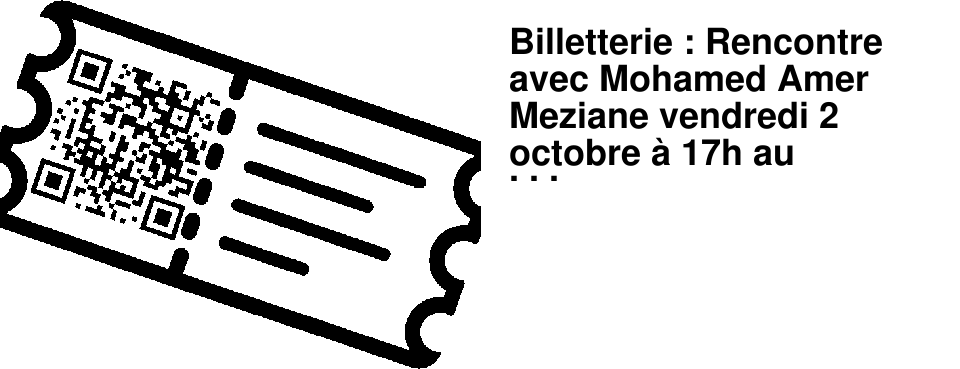 Billetterie : Rencontre avec Mohamed Amer Meziane vendredi 2 octobre � 17h au Brouillon